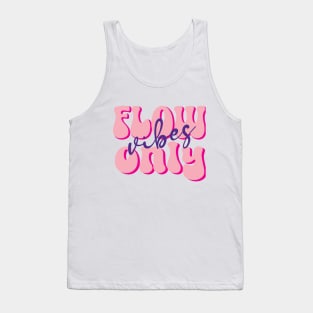 Flow vibes only Tank Top